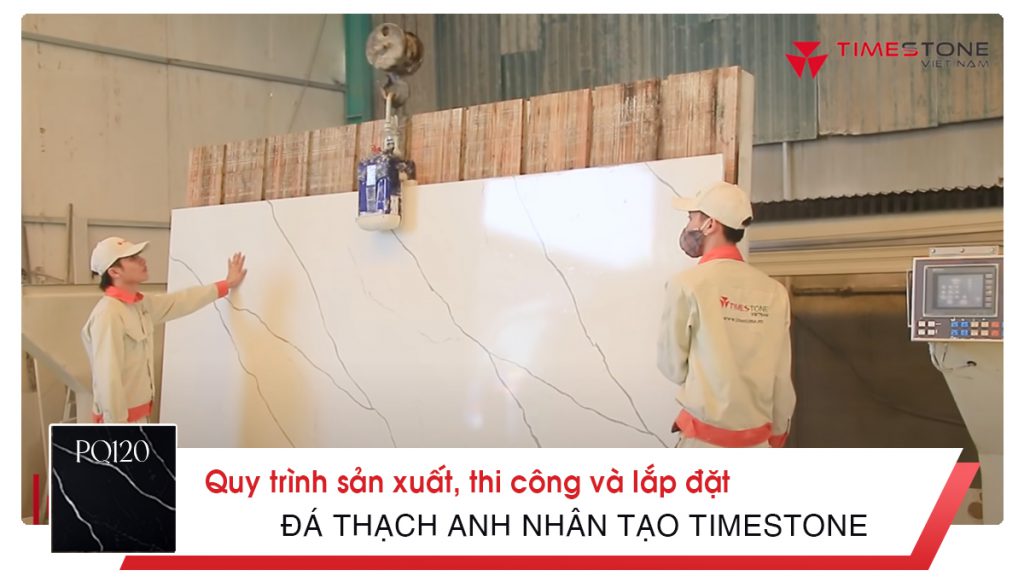 Quy trình sản xuất, thi công và lắp đặt đá thạch anh nhân tạo Timestone.vn