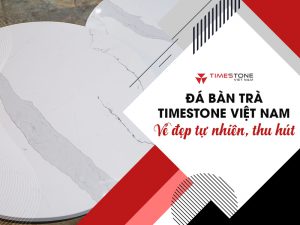 Đá bàn trà Timestone